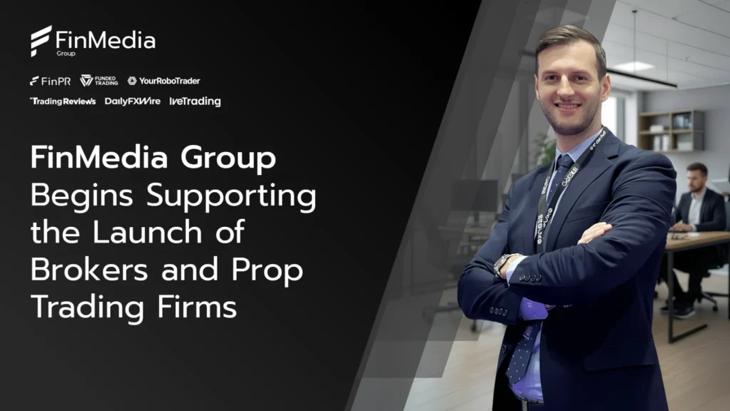FinMedia Group Begins Supporting the Launch of Brokers and Prop Trading Firms